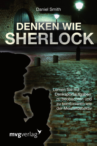 Denken wie Sherlock: Lernen Sie mit Denksportaufgaben zu kombinieren wie der Meisterdetektiv