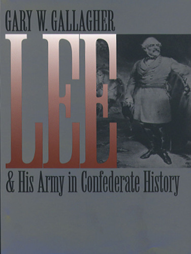 Lee and His Army in Confederate History