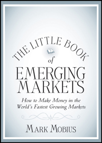 The Little Book of Emerging Markets: How To Make Money in the World's Fastest Growing Markets