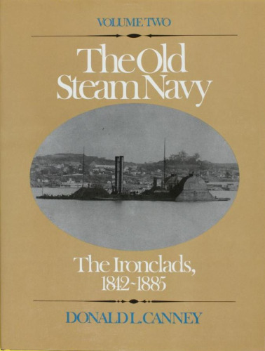 The Old Steam Navy: The Ironclads, 1842-1885