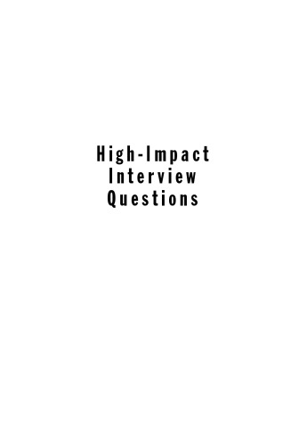 High-Impact Interview Questions: 701 Behavior-Based Questions to Find the Right Person for Every Job