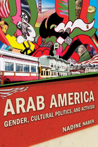 Arab America: Gender, Cultural Politics, and Activism