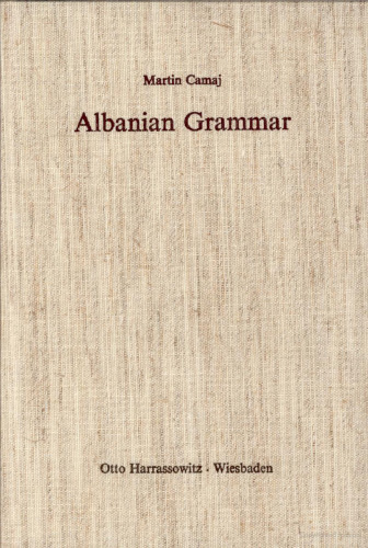 Albanian grammar, with exercises, chrestomathy, and glossaries [incomplete]