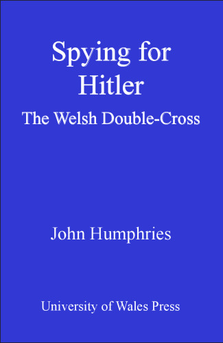 Spying for Hitler: The Welsh Double-Cross