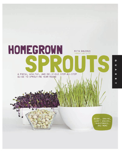 Homegrown Sprouts: A Fresh, Healthy, and Delicious Step-by-Step Guide to Sprouting Year Round