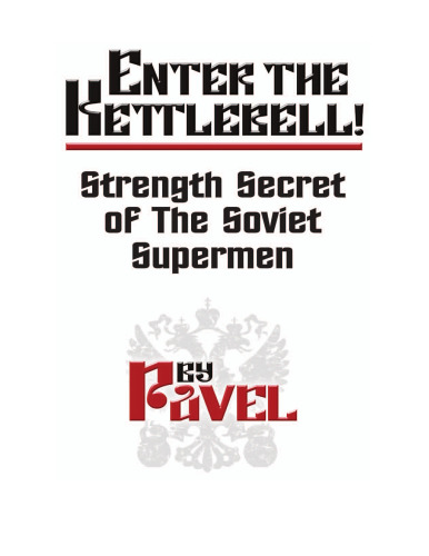 Enter The Kettlebell! Strength Secret of The Soviet Supermen