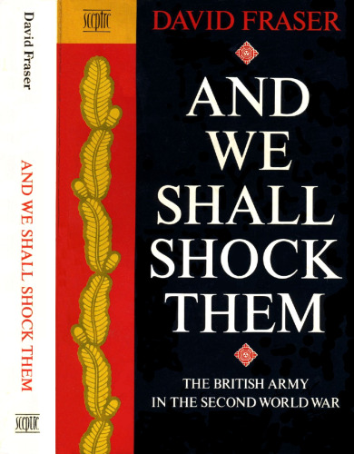 And We Shall Shock Them: British Army in the Second World War