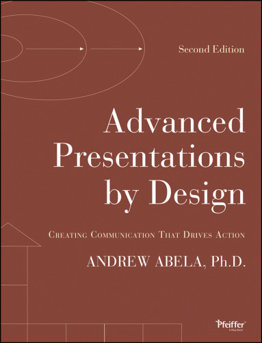 Advanced Presentations by Design: Creating Communication that Drives Action