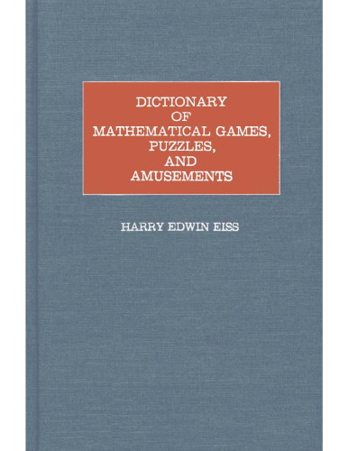 Dictionary of Mathematical Games, Puzzles, and Amusements