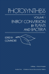 Photosynthesis. Volume I: Energy Conversion by Plants and Bacteria