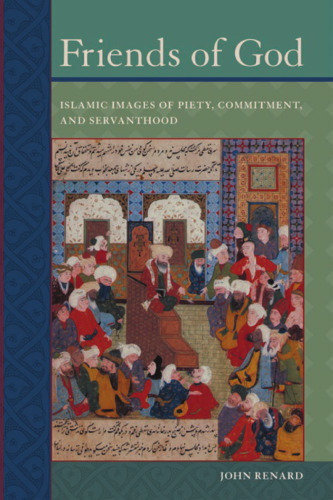 Friends of God: Islamic Images of Piety, Commitment, and Servanthood