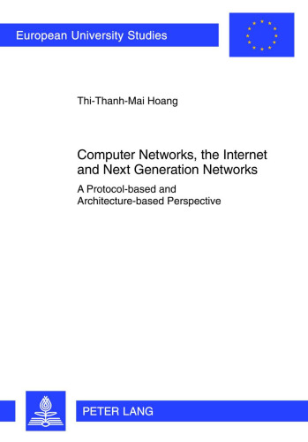 Computer Networks, the Internet and Next Generation Networks: A Protocol-based and Architecture-based Perspective