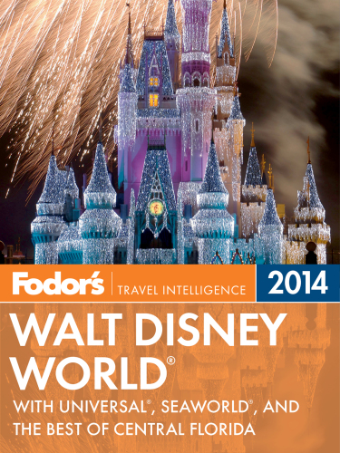 Fodor's Walt Disney World 2014: with Universal, SeaWorld, and the Best of Central Florida