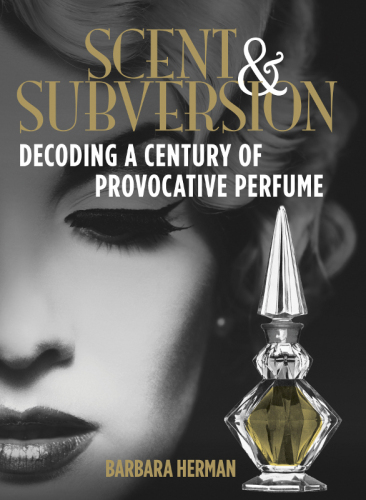 Scent and Subversion: Decoding a Century of Provocative Perfume