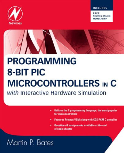 Programming 8-bit PIC Microcontrollers in C: with Interactive Hardware Simulation