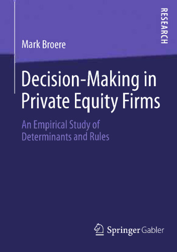 Decision-Making in Private Equity Firms: An Empirical Study of Determinants and Rules