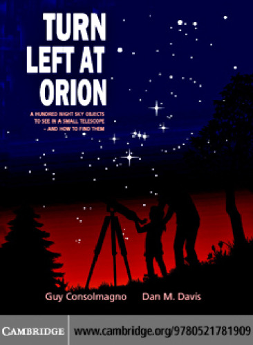 Turn Left at Orion: A Hundred Night Sky Objects to See in a Small Telescope - and How to Find Them