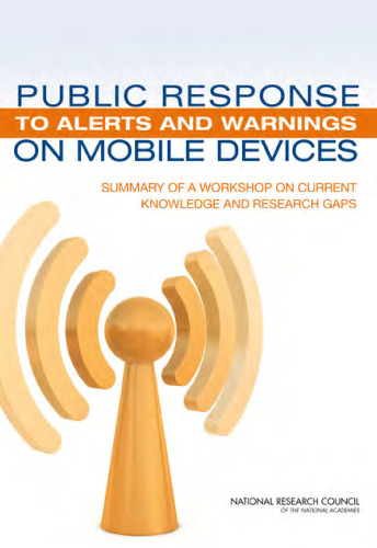 Public Response to Alerts and Warnings on Mobile Devices: Summary of a Workshop on Current Knowledge and Research Gaps