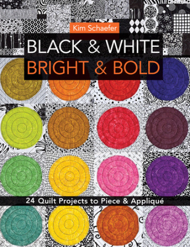 Black & White, Bright & Bold: 24 Quilt Projects to Piece & Appliqué