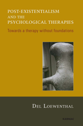 Post-Existentialism and the Psychological Therapies: Towards a Therapy Without Foundations