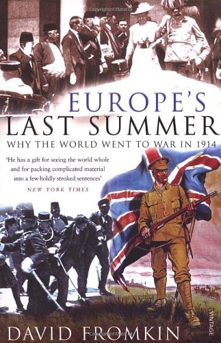 Europe's Last Summer: Why the World Went to War in 1914