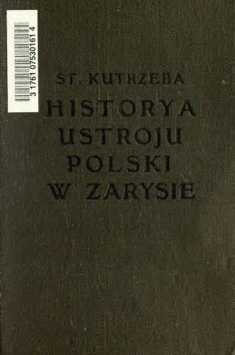 Historya ustroju Polski w zarysie. T. 1, Korona