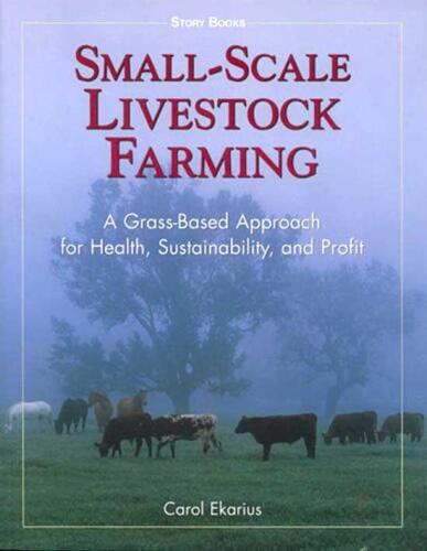 Small-Scale Livestock Farming: A Grass-Based Approach for Health, Sustainability, and Profit