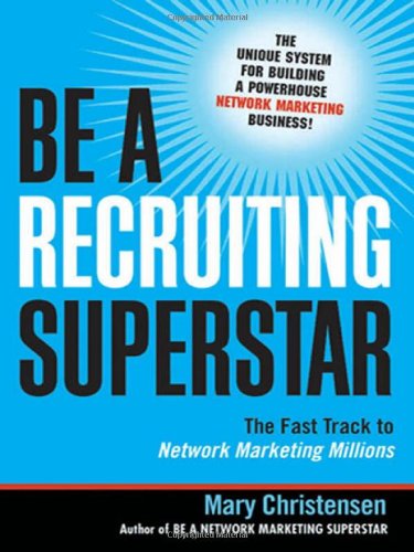 Be a Recruiting Superstar: The Fast Track to Network Marketing Millions