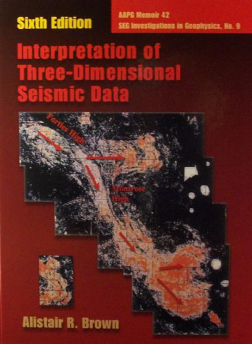 Interpretation of Three-Dimensional Seismic Data, sixth ed.