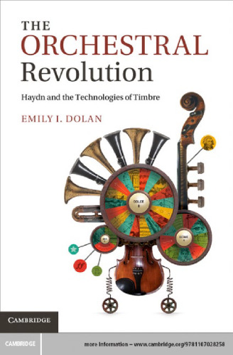 The Orchestral Revolution: Haydn and the Technologies of Timbre