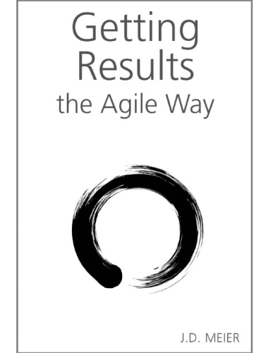 Getting Results the Agile Way: A Personal Results System for Work and Life