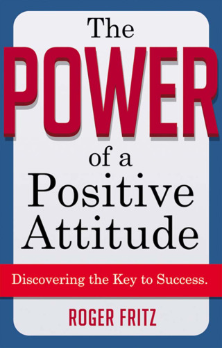 The Power of a Positive Attitude: Discovering the Key to Success