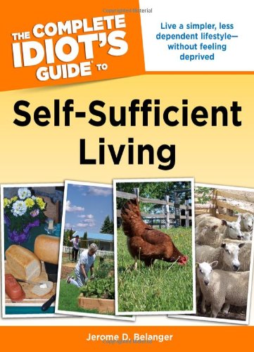 The Complete Idiot's Guide to Self-Sufficient Living