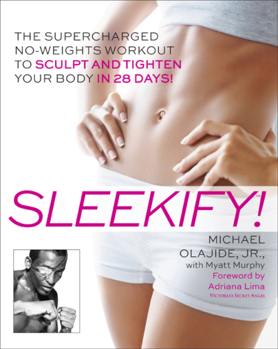 Sleekify!: The Supercharged No-Weights Workout to Sculpt and Tighten Your Body in 28 Days!