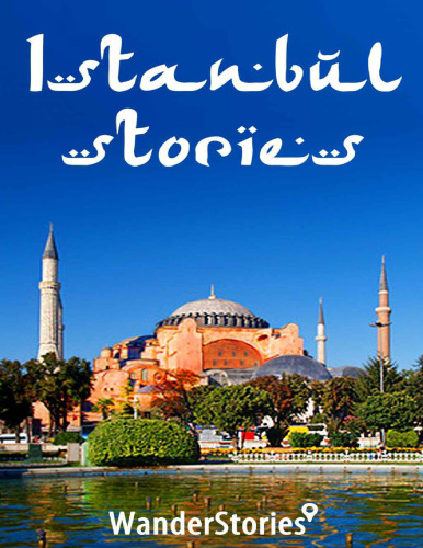 Istanbul Stories - travel stories told by the best local tour guide