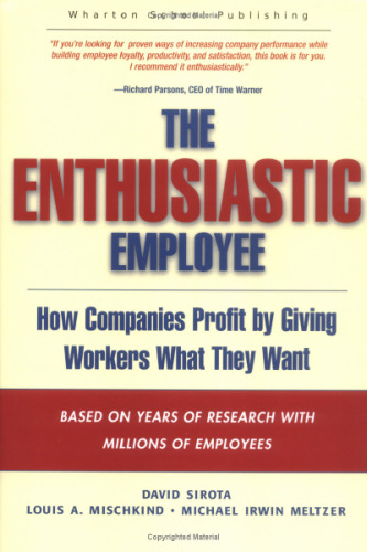 The Enthusiastic Employee: How Companies Profit by Giving Workers What They Want