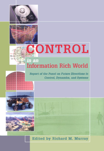 Control in an Information Rich World: Report of the Panel on Future Directions in Control, Dynamics, and Systems