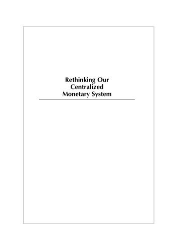 Rethinking our Centralized Monetary System: The Case for a System of Local Currencies