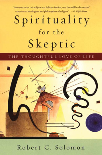 Spirituality for the Skeptic: The Thoughtful Love of Life