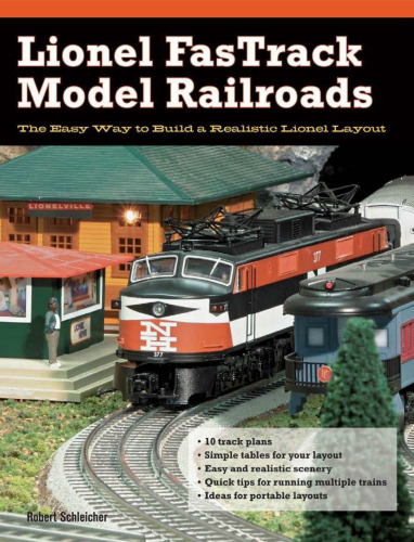 Lionel FasTrack Model Railroads: The Easy Way to Build a Realistic Lionel Layout