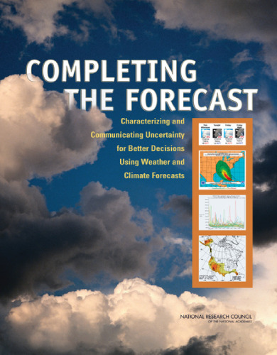 Completing the Forecast: Characterizing and Communicating Uncertainty for Better Decisions Using Weather and Climate Forecasts