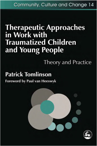 Therapeutic Approaches in Work with Traumatised Children and Young People: Theory and Practice