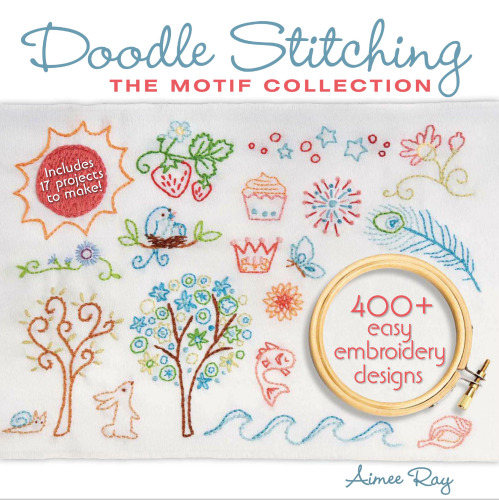 Doodle Stitching: The Motif Collection: 400+ Easy Embroidery Designs