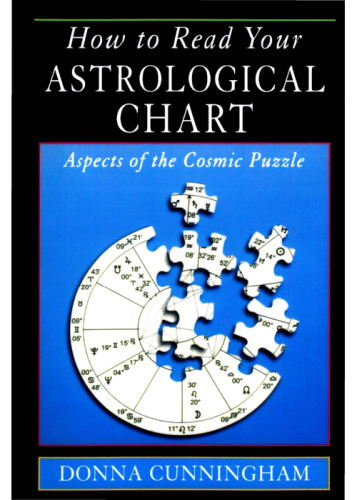 How to Read Your Astrological Chart: Aspects of the Cosmic Puzzle