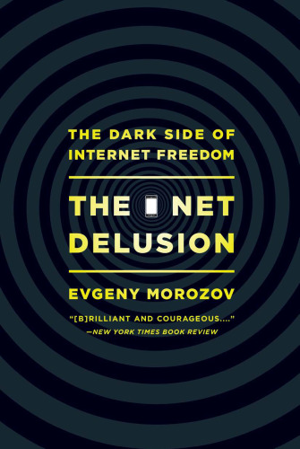 The net delusion: the dark side of Internet freedom