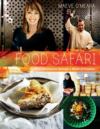 Food Safari: Glorious Adventures Through A World Of Cuisines