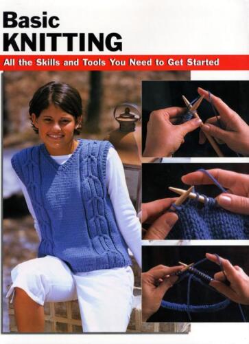 Basic Knitting: All the Skills and Tools You Need to Get Started