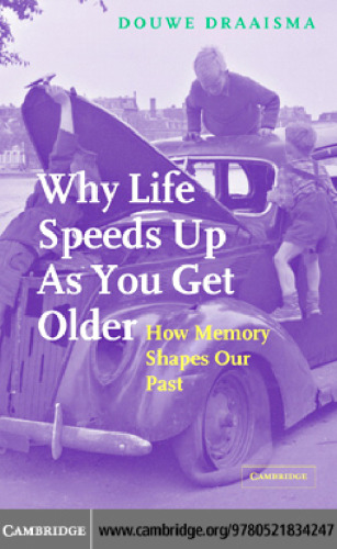 Why Life Speeds Up As You Get Older: How Memory Shapes our Past