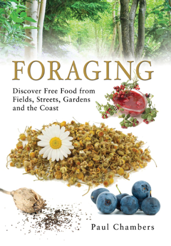 FORAGING: Discover Free Food from Fields, Streets, Gardens and the Coast