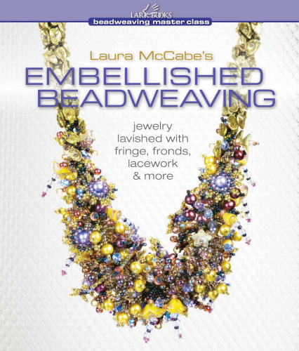 Laura McCabe's Embellished Beadweaving: Jewelry Lavished with Fringe, Fronds, Lacework & More